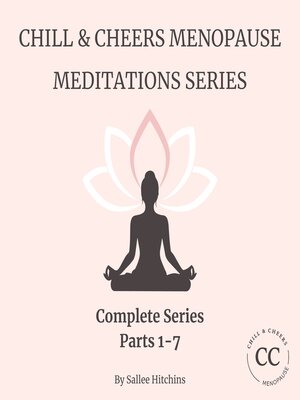 cover image of Chill & Cheers Menopause Meditations Complete Series--Parts 1-7